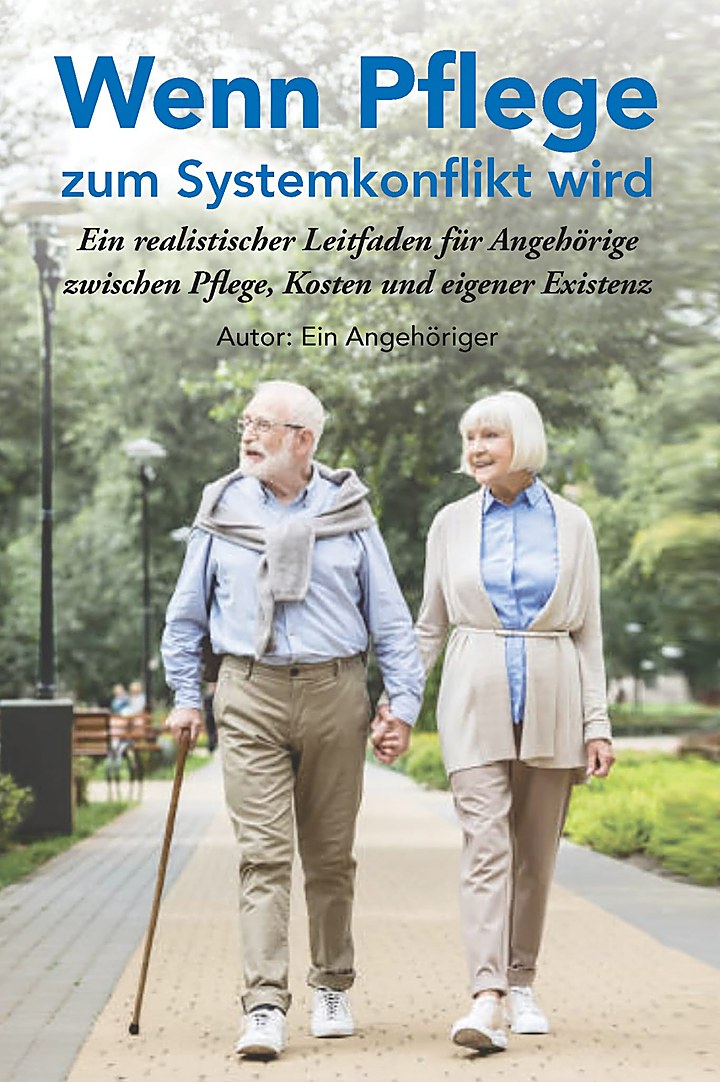 Buchcover: Wenn Pflege zum Systemkonflikt wird – ein realistischer Leitfaden für Angehörige zwischen Pflege, Kosten und eigener Existenz